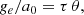 $$ \begin{aligned} g_e/a_0 = \tau \, \theta ,\end{aligned} $$