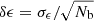 $ \delta\epsilon = \sigma_\epsilon/\sqrt{N_{\mathrm{b}}} $
