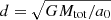 $ d = \sqrt{GM_{\mathrm{tot}}/a_0} $