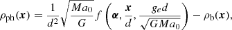 $$ \begin{aligned} {\rho _{\rm ph}}(\boldsymbol{x}) = \frac{1}{d^2}\sqrt{\frac{Ma_0}{G}}f\left( \boldsymbol{\alpha }, \frac{\boldsymbol{x}}{d}, \frac{g_e d}{\sqrt{GMa_0}}\right)-\rho _{\rm b}(\boldsymbol{x}), \end{aligned} $$