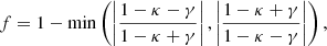 $$ \begin{aligned} f = 1-\min \left({\left|\frac{1-\kappa -\gamma }{1-\kappa +\gamma }\right|, \left|\frac{1-\kappa +\gamma }{1-\kappa -\gamma }\right|}\right), \end{aligned} $$
