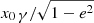 $ x_{0\,\displaystyle{\gamma}}/\sqrt{1-e^2} $