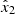 $ \hat{x}_2 $