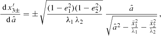 $$ \begin{aligned} \frac{\text{ d}\,x_{3\pm }^{\prime }}{\text{ d}\,\hat{a}}=\pm \,\sqrt{\frac{(1-e_1^2)(1-e_2^2)}{\lambda _1\,\lambda _2}}\; \frac{\hat{a}}{\sqrt{\hat{a}^2-\frac{\tilde{x}_1^2}{\lambda _1}-\frac{\tilde{x}_2^2}{\lambda _2}}}\,, \end{aligned} $$