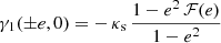 $$ \begin{aligned} \gamma _1(\pm e, 0) = -\,\kappa _\text{s}\,\frac{1-e^2\,\mathcal{F} (e)}{1-e^2} \end{aligned} $$