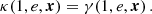 $$ \begin{aligned} \kappa (1,e,\boldsymbol{x}) = \gamma (1,e,\boldsymbol{x})\,. \end{aligned} $$