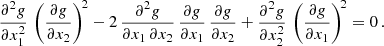 $$ \begin{aligned} \frac{\partial ^2 g}{\partial x_1^2}\,\left(\frac{\partial g}{\partial x_2}\right)^{\!2} -2\,\frac{\partial ^2 g}{\partial x_1\,\partial x_2}\,\frac{\partial g}{\partial x_1}\,\frac{\partial g}{\partial x_2} +\frac{\partial ^2 g}{\partial x_2^2}\,\left(\frac{\partial g}{\partial x_1}\right)^{\!2} = 0\,. \end{aligned} $$