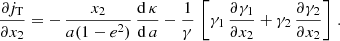 $$ \begin{aligned} \frac{\partial j_{\text{T}}}{\partial x_2}=-\,\frac{x_2}{a(1-e^2)}\,\frac{\mathrm{d}\,\kappa }{\mathrm{d}\,a}-\frac{1}{\gamma }\,\left[\gamma _1\,\frac{\partial \gamma _1}{\partial x_2}+\gamma _2\,\frac{\partial \gamma _2}{\partial x_2}\right]\,. \end{aligned} $$