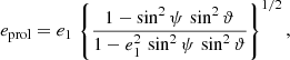 $$ \begin{aligned} e_{\rm prol} = e_1\,\left\{ \frac{1-\sin ^2\psi \,\sin ^2\vartheta }{1-e_1^2\,\sin ^2\psi \,\sin ^2\vartheta } \right\} ^{1/2}, \end{aligned} $$