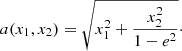 $$ \begin{aligned} a(x_1,x_2) = \sqrt{x_1^2+\frac{x_2^2}{1-e^2}}\cdot \end{aligned} $$
