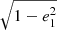 $ \sqrt{1-e_1^2} $