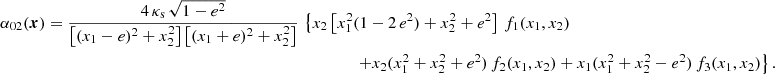$$ \begin{aligned} \alpha _{02}(\boldsymbol{x})&=\frac{4\,\kappa _{\rm s}\,\sqrt{1-e^2}}{\left[(x_1-e)^2+x_2^2\right]\left[(x_1+e)^2+x_2^2\right]}\,\left\{ x_2\left[x_1^2(1-2\,e^2)+x_2^2+e^2\right]\,f_1(x_1,x_2)\right. \nonumber \\&\qquad \qquad \qquad \qquad \qquad \qquad \qquad \qquad \qquad \qquad \qquad \qquad \left. + x_2 (x_1^2+x_2^2+e^2)\,f_2(x_1,x_2) + x_1 (x_1^2+x_2^2-e^2)\,f_3(x_1,x_2) \right\} . \end{aligned} $$