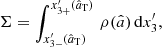 $$ \begin{aligned} \Sigma =\int _{{x}_{3-}^{\prime }(\hat{a}_{\rm \tiny {T}})}^{{x}_{3+}^{\prime }(\hat{a}_{\rm \tiny {T}})}\, \rho (\hat{a})\,\mathrm{d} {x}_{3}^{\prime }, \end{aligned} $$