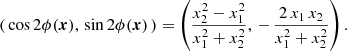 $$ \begin{aligned} \left(\,\cos {2\phi (\boldsymbol{x})},\,\sin {2\phi (\boldsymbol{x})}\,\right) = \left(\frac{x_2^2-x_1^2}{x_1^2+x_2^2},\,-\,\frac{2\,x_1\,x_2}{x_1^2+x_2^2}\right). \end{aligned} $$