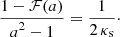 $$ \begin{aligned} \frac{\displaystyle 1-\mathcal{F} (a)}{\displaystyle a^2-1}=\frac{1}{2\,\kappa _{\rm s}}\cdot \end{aligned} $$