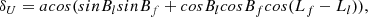 $$ \begin{aligned} \delta _U=acos(sin B_l sin B_f + cos B_l cos B_f cos (L_f-L_l)) ,\end{aligned} $$