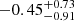 $ -0.45_{-0.91}^{+0.73} $