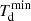 $ T_{\mathrm{d}}^{\mathrm{min}} $