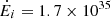 $ \dot{E}_i=1.7\times10^{35} $
