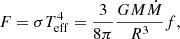 $$ \begin{aligned} F=\sigma T_{\mathrm{eff} }^4 = \frac{3}{8 \pi } \frac{G M \dot{M}}{R^3}f, \end{aligned} $$