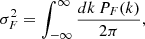 $$ \begin{aligned} \sigma _F^2=\int ^{\infty }_{-\infty }\frac{dk\, P_F(k)}{2\pi }, \end{aligned} $$