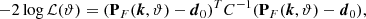 $$ \begin{aligned} -2 \log \mathcal{L} (\vartheta ) = (\mathbf{P }_F(\boldsymbol{k}, \vartheta )- {\boldsymbol{d}}_0)^T {C^{-1}}(\mathbf{P }_F(\boldsymbol{k}, \vartheta )- {\boldsymbol{d}}_0), \end{aligned} $$