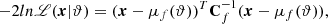 $$ \begin{aligned} -2 ln \fancyscript {L} ({\boldsymbol{x}| \vartheta }) = {(\boldsymbol{x}-\mu _f(\vartheta ))^T \mathbf{C }_f^{-1} (\boldsymbol{x}-\mu _f(\vartheta ))}, \end{aligned} $$