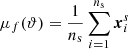 $$ \begin{aligned} \mu _f(\vartheta )=\frac{1}{n_{\rm s}}\sum _{i = 1}^{n_{\rm s}}{\boldsymbol{x}}_i^s \end{aligned} $$