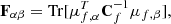 $$ \begin{aligned} \mathbf{F }_{\alpha \beta }= \mathrm{Tr}[\mu _{f,\alpha }^T \mathbf{C }_f^{-1}\mu _{f,\beta }], \end{aligned} $$