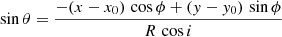 $$ \begin{aligned} \sin {\theta }=\frac{-(x-x_0)\,\cos {\phi }+({ y}-{ y}_0)\,\sin {\phi }}{R\,\cos {i}} \end{aligned} $$