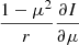 $ \frac{1-\mu^2}{r}\frac{\partial I}{\partial \mu} $