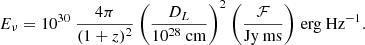 $$ \begin{aligned} E_{\rm \nu } = 10^{30}\ \frac{4\pi }{(1+z)^2} \ \Biggl (\frac{D_L}{10^{28}\ \mathrm{cm}}\Biggr )^2 \ \Biggl (\frac{\mathcal{F} }{\mathrm{Jy\ ms}}\Biggr )\, \, \mathrm{erg\ Hz^{-1}}. \end{aligned} $$