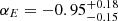 $ \alpha_E = -0.95^{+0.18}_{-0.15} $