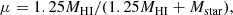 $$ \begin{aligned} \mu = 1.25 M_{\rm HI}/(1.25 M_{\rm HI} + M_{\rm star}), \end{aligned} $$