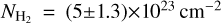 $\[N_{\mathrm{H}_{2}}=(5 \pm 1.3) \times 10^{23} \mathrm{~cm}^{-2}\]$