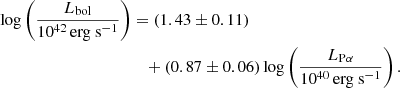 $$ \begin{aligned} \log \left( \frac{L_{\rm bol}}{\mathrm{10^{42}\,erg~s^{-1}}} \right)&= \left( 1.43 \pm 0.11 \right) \nonumber \\&\quad + \left( 0.87 \pm 0.06 \right) \log \left( \frac{L_{\rm P\alpha }}{\mathrm{10^{40}\,erg~s^{-1}}} \right). \end{aligned} $$
