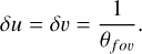 $\delta u = \delta \upsilon = {1 \over {{\theta _{f\,o\upsilon {\rm{}}}}}}.$