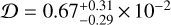 ${\cal D} = 0.67_{ - 0.29}^{ + 0.31} \times {10^{ - 2}}$