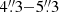 $ 4{{\overset{\prime\prime}{.}}}3{-}5{{\overset{\prime\prime}{.}}}3 $