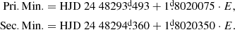 $$ \begin{aligned} \mathrm{Pri. Min.}&= \mathrm{HJD}~24~48293\overset{\text{d}}{.}493 + 1\overset{\text{d}}{.}8020075 \cdot E, \\ \mathrm{Sec. Min.}&= \mathrm{HJD}~24~48294\overset{\text{d}}{.}360 + 1\overset{\text{d}}{.}8020350 \cdot E. \end{aligned} $$