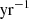 $ \:\rm{yr^{-1}} $