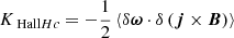$$ \begin{aligned} K_{\text{ Hall}Hc}&=-\frac{1}{2}\left\langle \delta \boldsymbol{\omega }\cdot \delta \left(\boldsymbol{j}\times \boldsymbol{B}\right)\right\rangle \end{aligned} $$