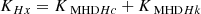 $$ \begin{aligned} K_{Hx}&= K_{\text{ MHD}Hc}+ K_{\text{ MHD}Hk} \end{aligned} $$