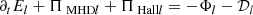 $$ \begin{aligned} \partial _t E_l + \Pi _{\text{ MHD}l} + \Pi _{\text{ Hall}l} = -\Phi _l -\mathcal{D} _l \end{aligned} $$