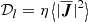 $$ \begin{aligned} \mathcal{D} _l&= \eta \left\langle |\overline{\boldsymbol{J}}|^{2}\right\rangle \end{aligned} $$