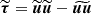 $ \widetilde{\boldsymbol{\tau}}=\widetilde{\boldsymbol{u}}\widetilde{\boldsymbol{u}}-\widetilde{\boldsymbol{u}\boldsymbol{u}} $