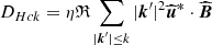 $$ \begin{aligned} D_{Hck}&=\eta \mathfrak{R} \sum _{|\boldsymbol{k}^\prime |\le k} |\boldsymbol{k}^\prime |^{2} \widehat{\boldsymbol{u}}^{*}\cdot \widehat{\boldsymbol{B}} \end{aligned} $$
