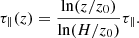 $$ \begin{aligned} \tau _{\parallel }(z) = {{\ln (z/z_0)} \over {\ln (H/z_0)}} \tau _{\parallel }. \end{aligned} $$
