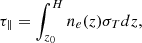 $$ \begin{aligned} \tau _{\parallel } = \int _{z_0}^{H}n_e(z) \sigma _T dz, \end{aligned} $$