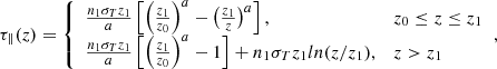 $$ \begin{aligned} \begin{split} \tau _{\parallel }(z) = {\left\{ \begin{array}{ll} {{n_1 \sigma _T z_1} \over a} \left[\left(z_1 \over z_0\right)^a -\left(z_1 \over z\right)^a\right],&z_0 \le z \le z_1 \\ {{n_1 \sigma _T z_1} \over a} \left[\left(z_1 \over z_0\right)^a -1 \right] +n_1 \sigma _T z_1 ln(z/z_1),&z > z_1 \end{array}\right.}, \end{split} \end{aligned} $$